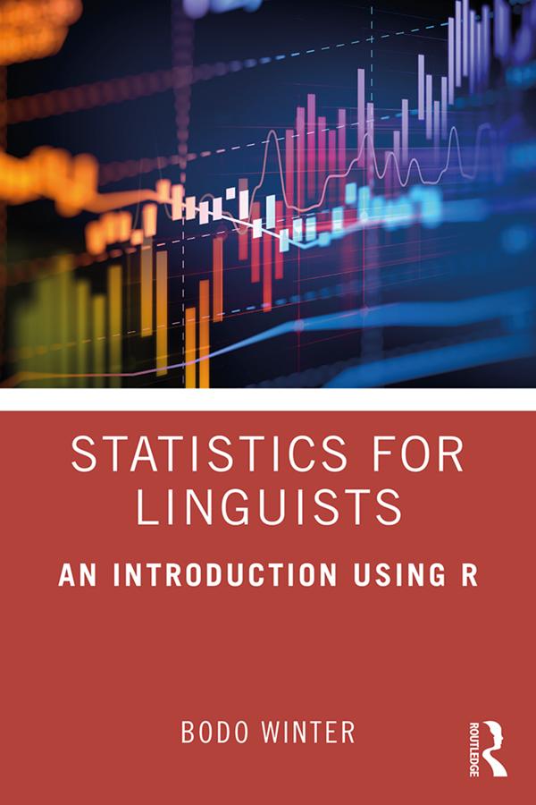 Statistics for Linguists: An Introduction Using R by Bodo Winter