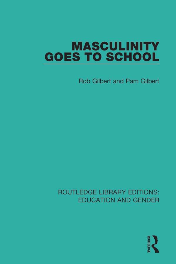 Masculinity Goes to School by Pam Gilbert, Rob Gilbert