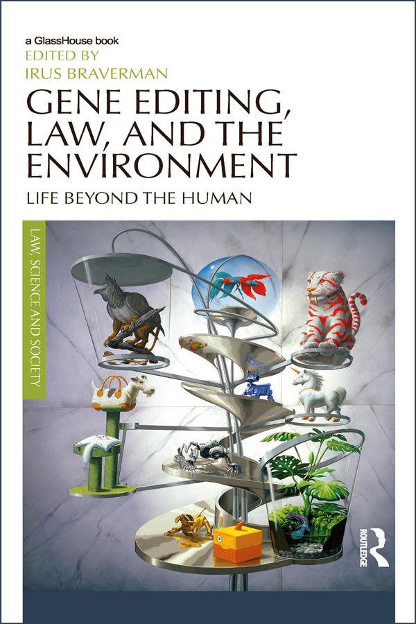 Gene Editing, Law, and the Environment by Irus Braverman