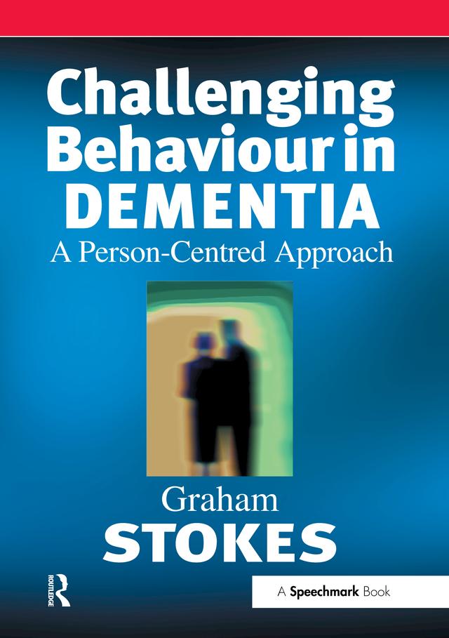 Challenging Behaviour in Dementia by Graham Stokes