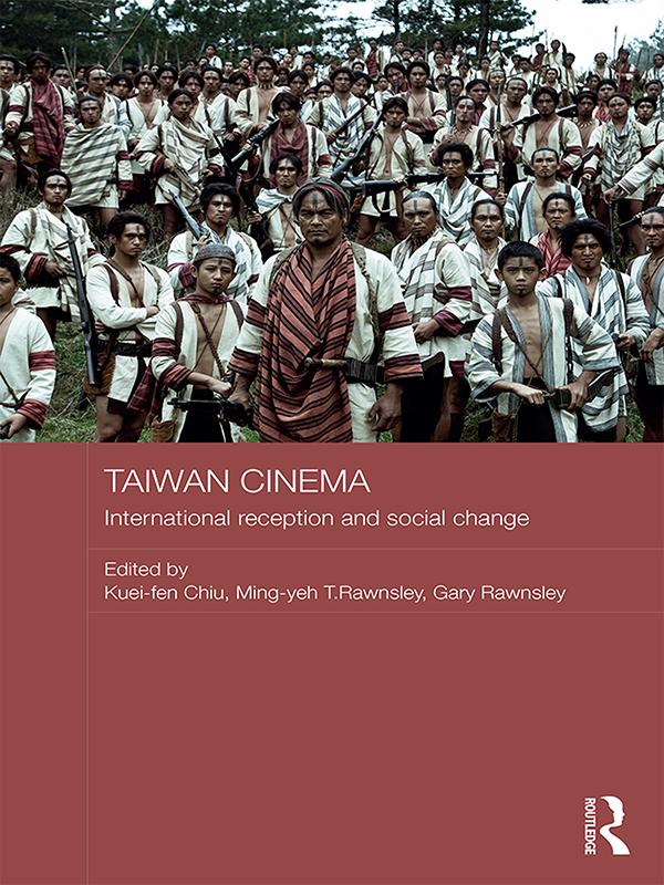 Taiwan Cinema by Gary Rawnsley, Kuei-fen Chiu, Ming-yeh Rawnsley