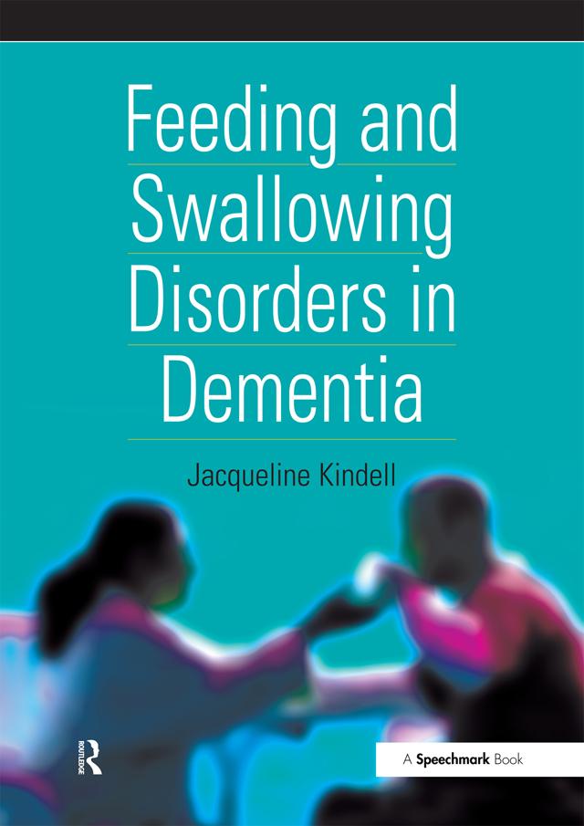 Feeding and Swallowing Disorders in Dementia by Jackie Kindell