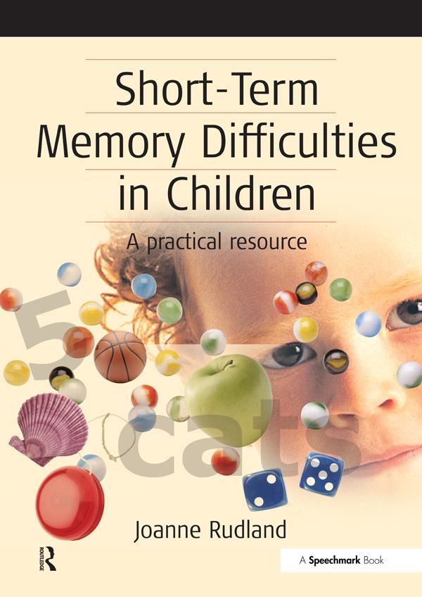 Short-Term Memory Difficulties in Children by Joanne Rudland
