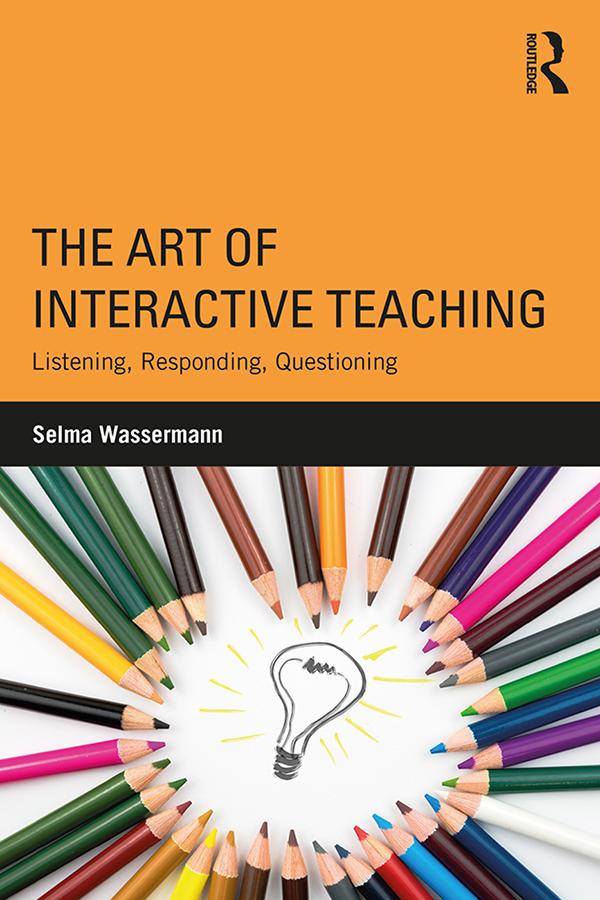 The Art of Interactive Teaching by Selma Wassermann