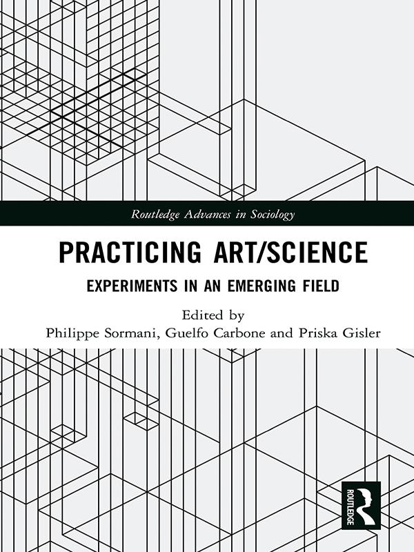 Practicing Art/Science by Guelfo Carbone, Philippe Sormani, Priska Gisler