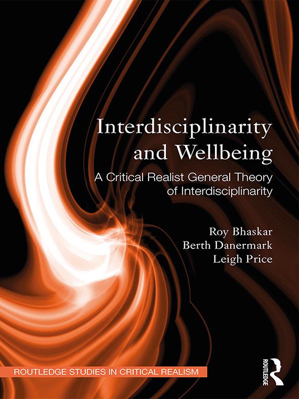 Interdisciplinarity and Wellbeing by Berth Danermark, Leigh Price, Roy Bhaskar