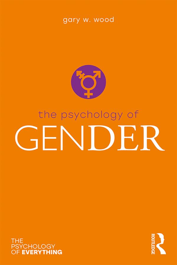 The Psychology of Gender by Gary Wood