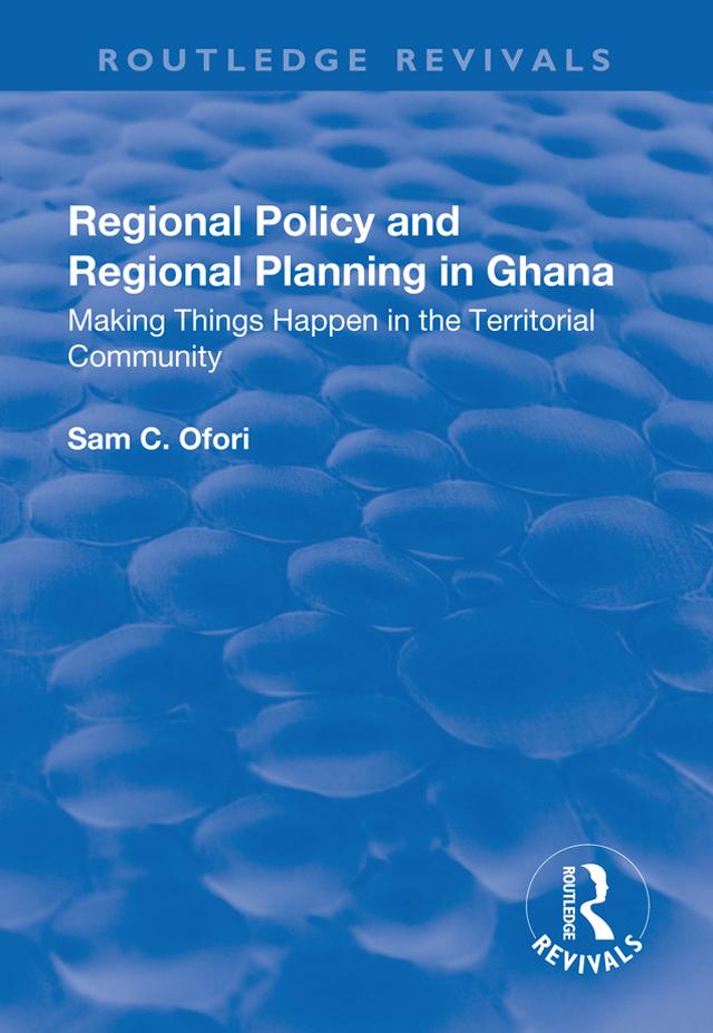 Regional Policy and Regional Planning in Ghana by Sam Ofori