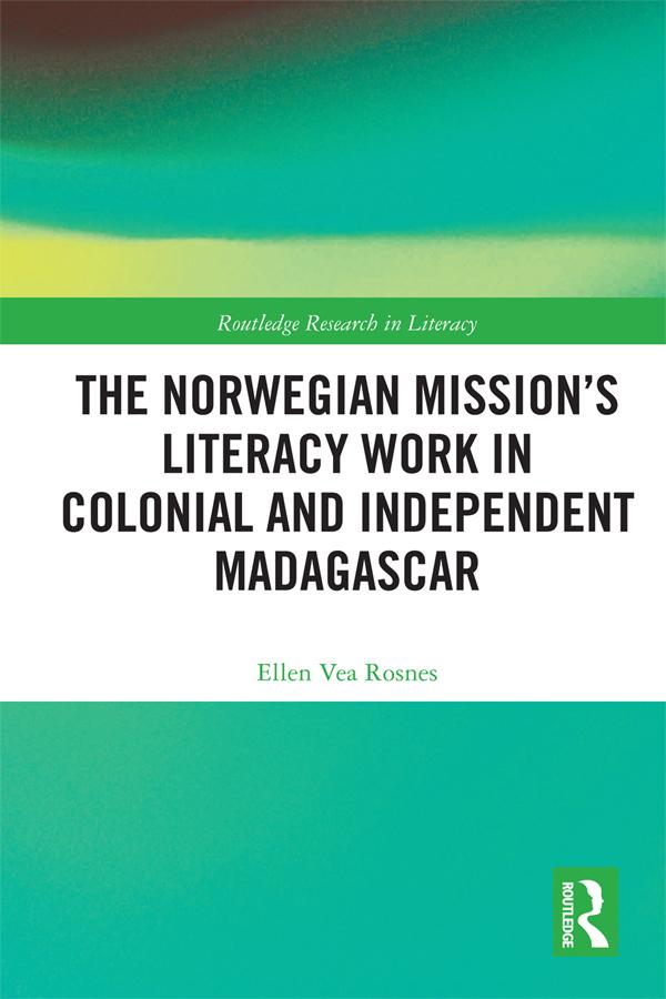 The Norwegian Mission’s Literacy Work in Colonial and Independent Madagascar by Ellen Vea Rosnes