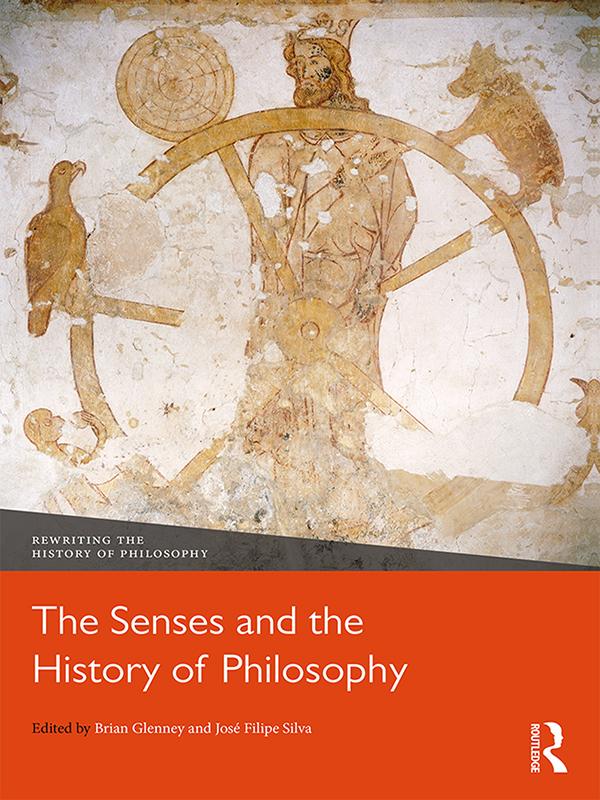 The Senses and the History of Philosophy by Brian Glenney, José Silva