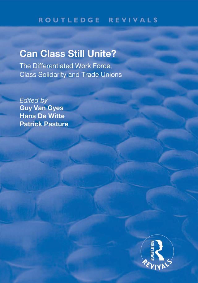 Can Class Still Unite? by Guy Van Gyes, Hans De Witte, Patrick Pasture