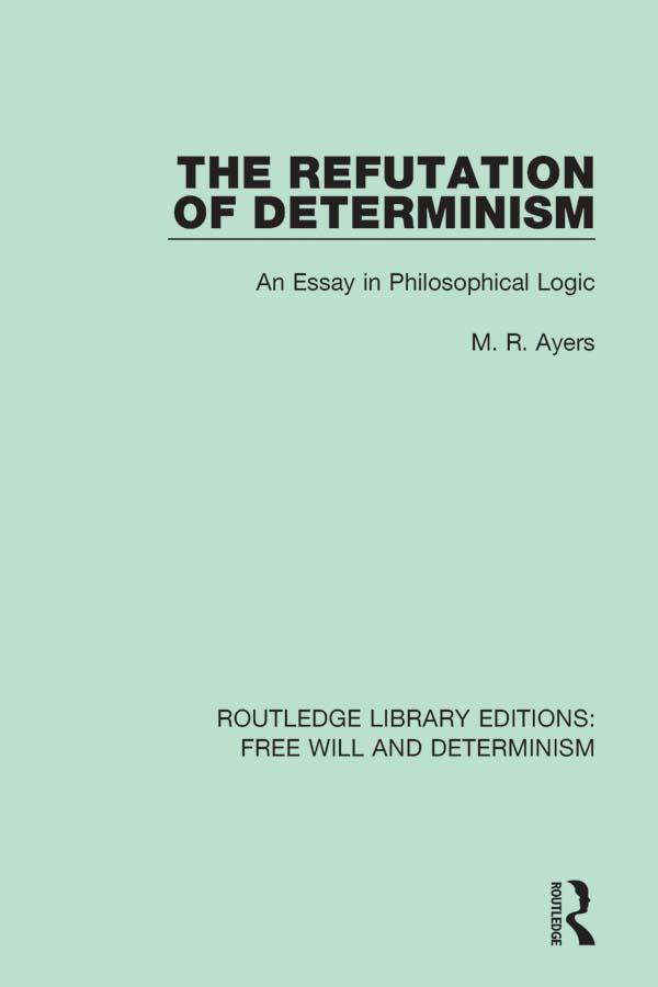 The Refutation of Determinism by M.R. Ayers