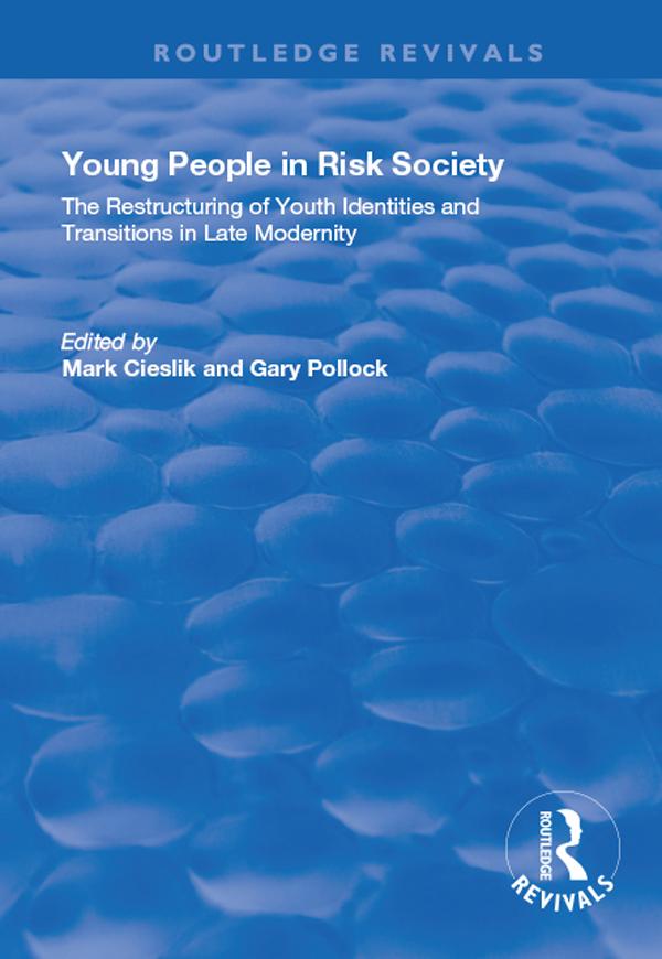 Young People in Risk Society: The Restructuring of Youth Identities and Transitions in Late Modernity by Gary Pollock, Mark Cieslik