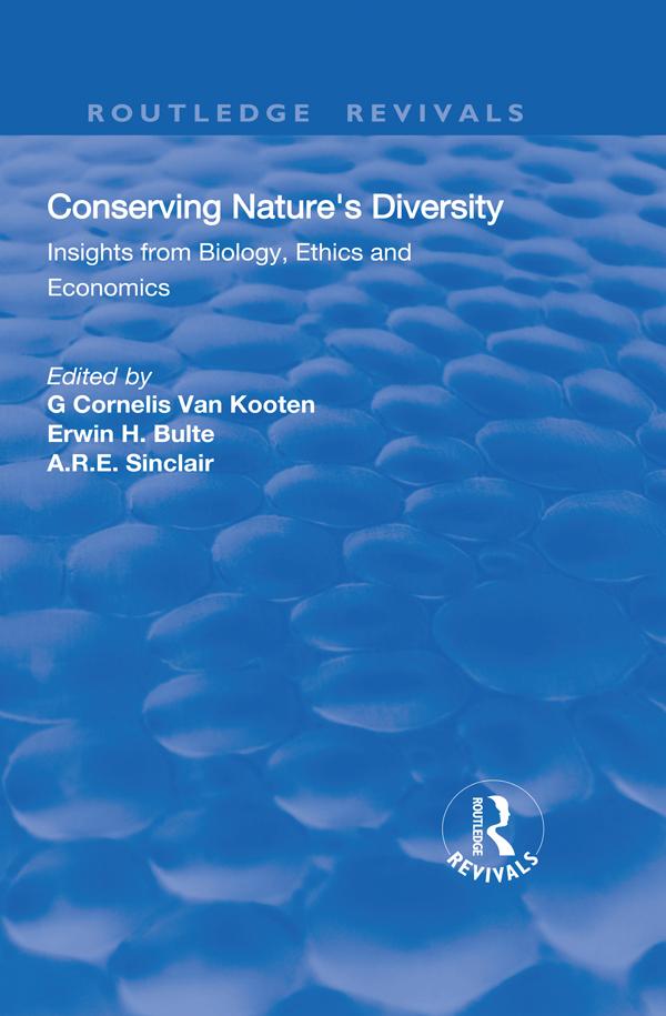 Conserving Nature's Diversity by A.R.E. Sinclair, Erwin Bulte, G.C. Van Kooten