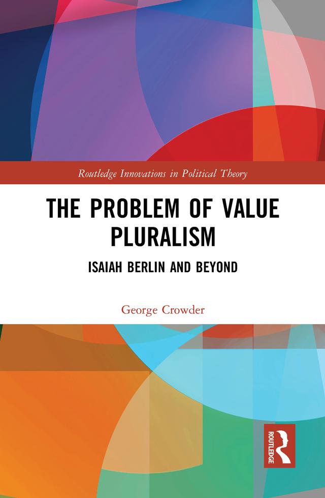 The Problem of Value Pluralism by George Crowder