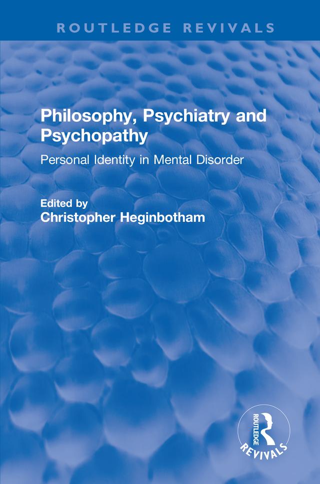 Philosophy, Psychiatry and Psychopathy by Christopher Heginbotham