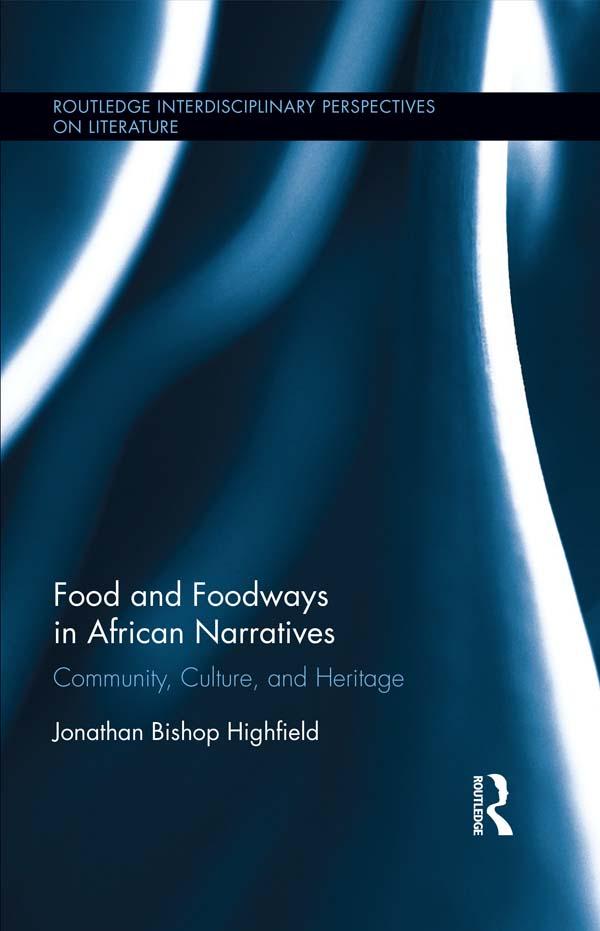 Food and Foodways in African Narratives by Jonathan Highfield