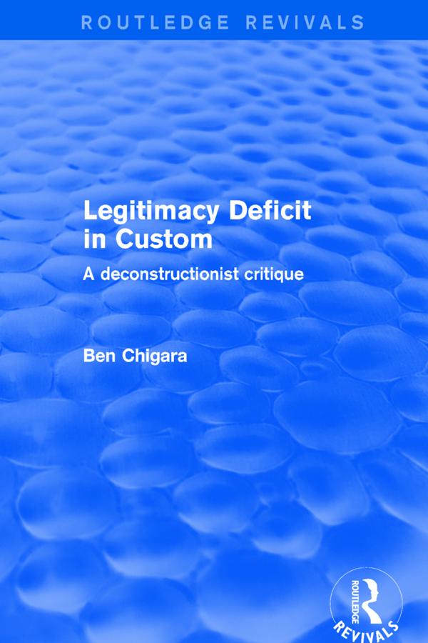 Revival: Legitimacy Deficit in Custom: Towards a Deconstructionist Theory (2001) by Ben Chiagra