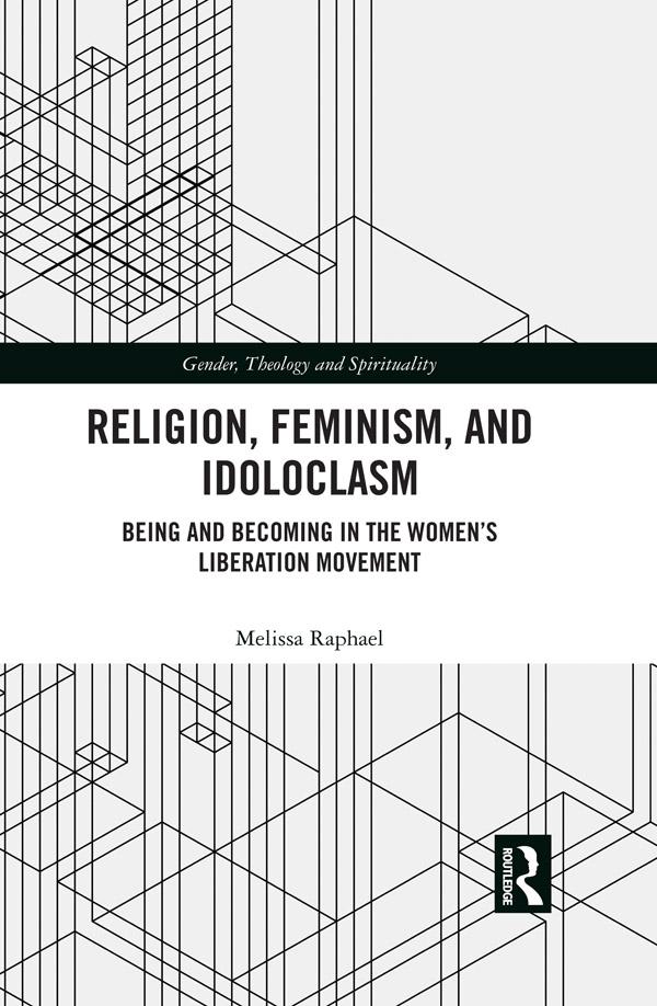 Religion, Feminism, and Idoloclasm by Melissa Raphael