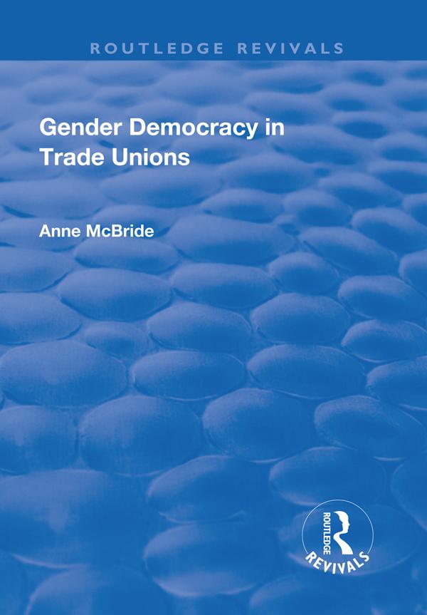 Gender Democracy in Trade Unions by Anne McBride