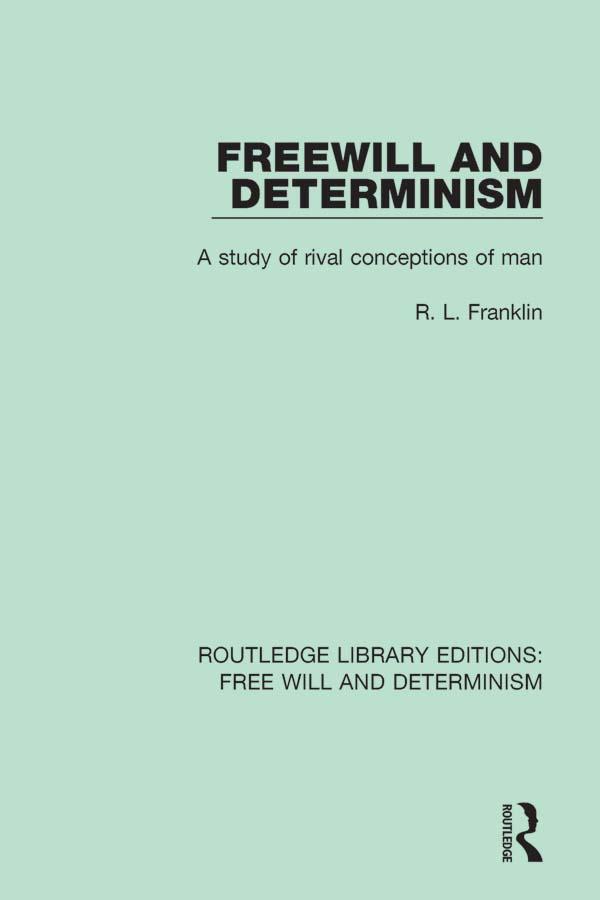 Freewill and Determinism by R.L. Franklin