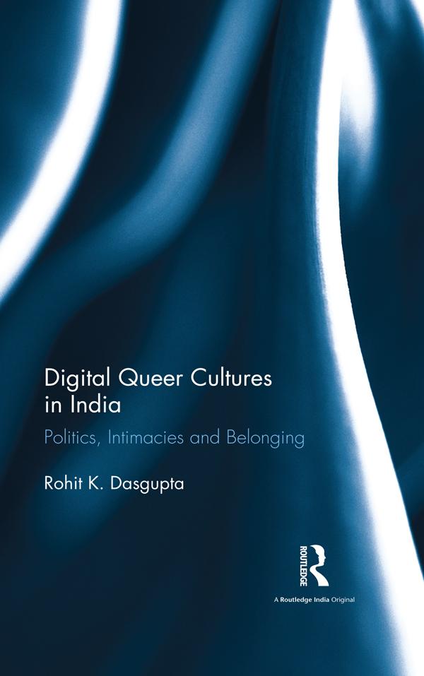 Digital Queer Cultures in India by Rohit K. Dasgupta