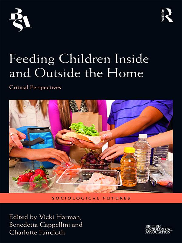 Feeding Children Inside and Outside the Home by Benedetta Cappellini, Charlotte Faircloth, Vicki Harman