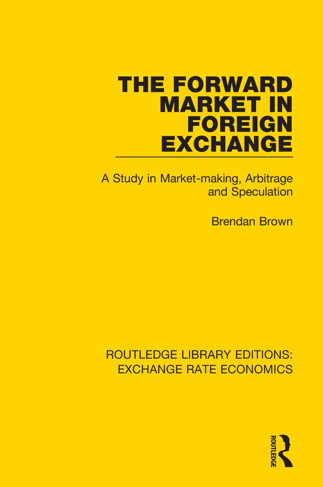 The Forward Market in Foreign Exchange by Brendan Brown
