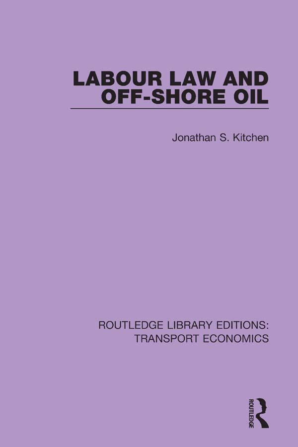 Labour Law and Off-Shore Oil by Jonathan S. Kitchen