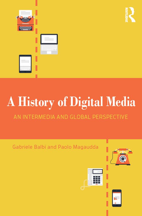 A History of Digital Media by Gabriele Balbi, Paolo Magaudda