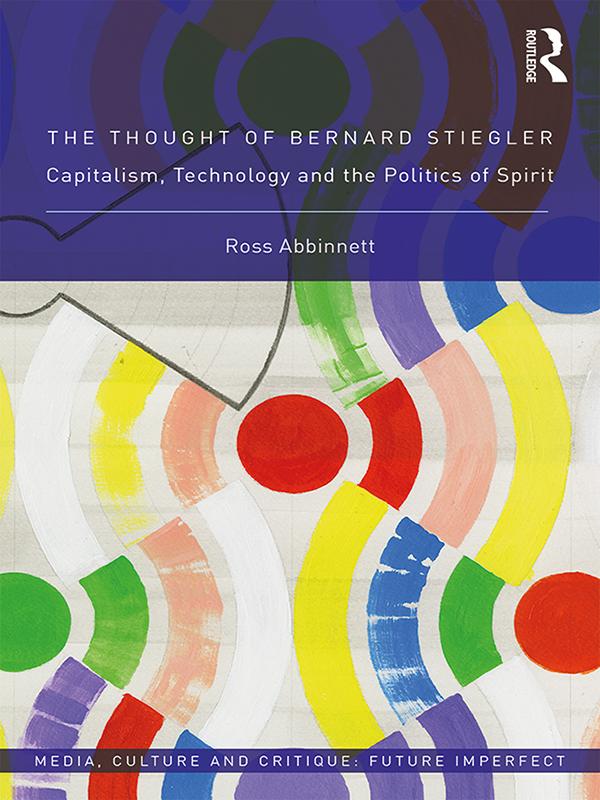 The Thought of Bernard Stiegler by Ross Abbinnett