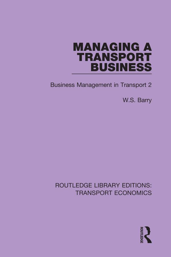 Managing a Transport Business by W.S. Barry