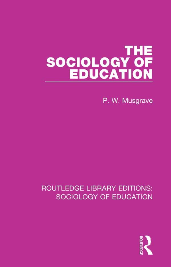 The Sociology of Education by P W Musgrave