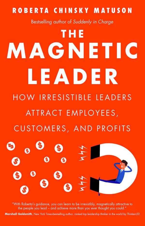The Magnetic Leader by Roberta Chinsky Matuson