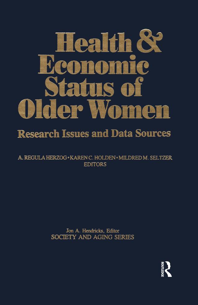 Health and Economic Status of Older Women by A.Regula Herzog, Karen Holden, Mildred Seltzer
