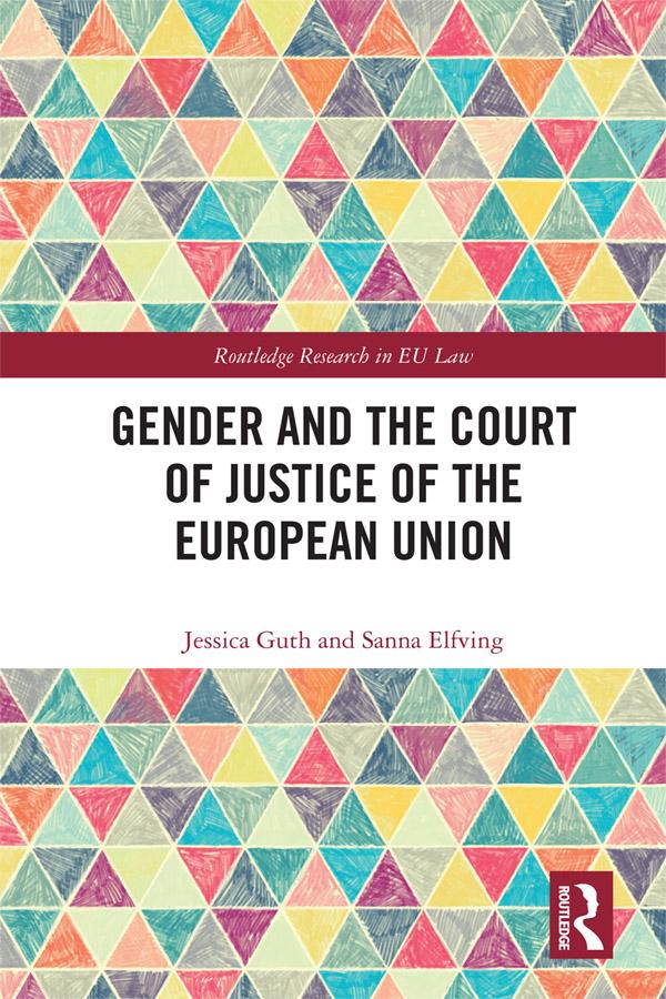 Gender and the Court of Justice of the European Union by Jessica Guth, Sanna Elfving