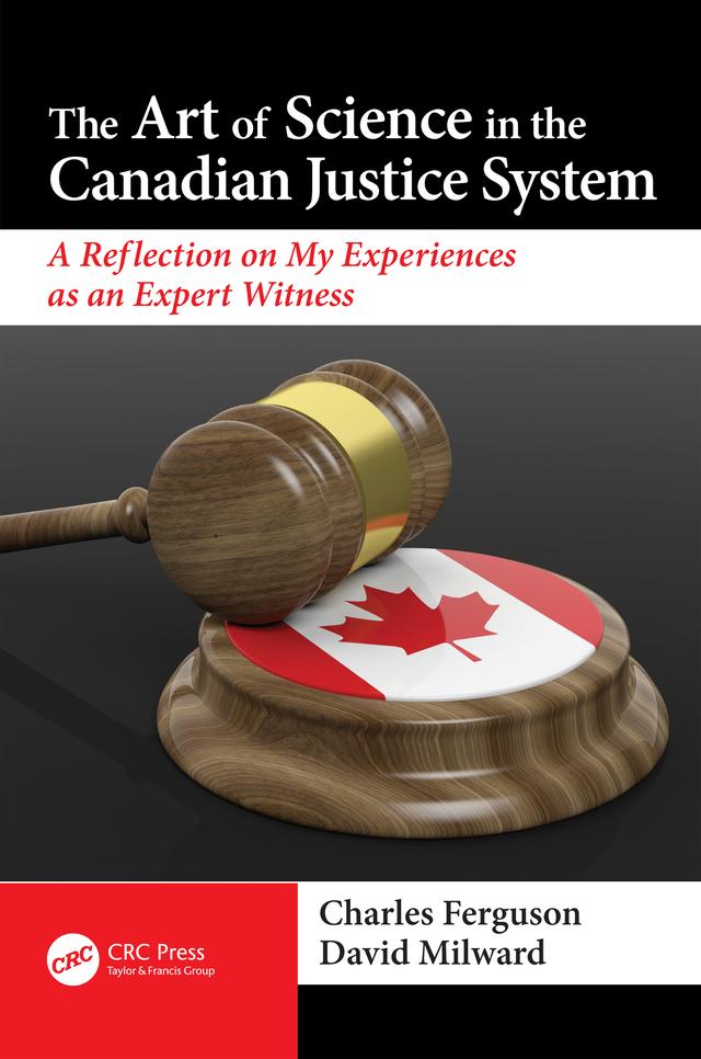 The Art of Science in the Canadian Justice System by Charles Ferguson, David Milward