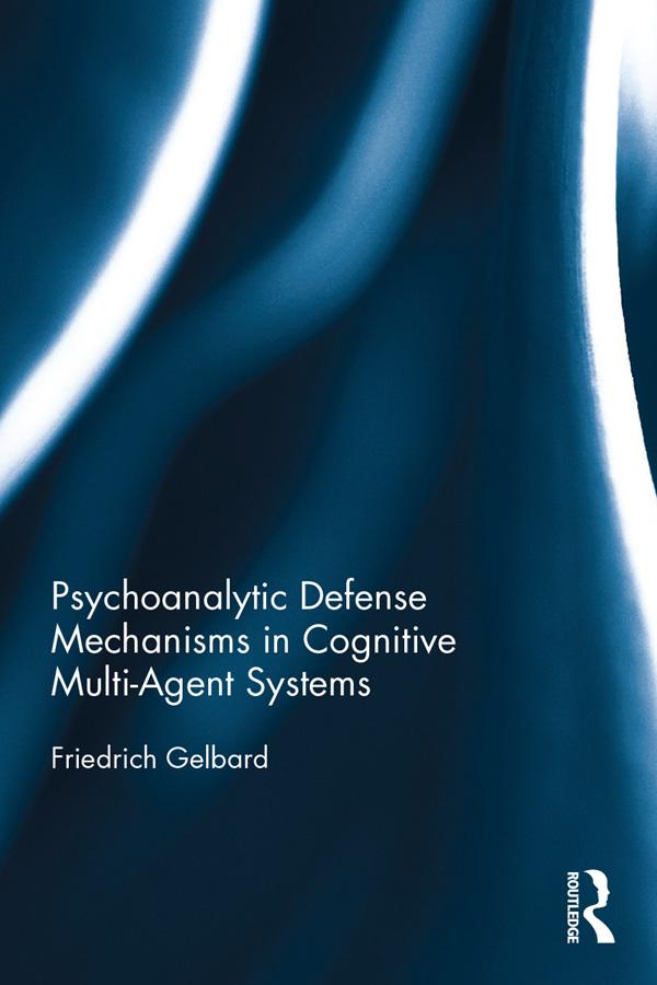 Psychoanalytic Defense Mechanisms in Cognitive Multi-Agent Systems by Friedrich Gelbard
