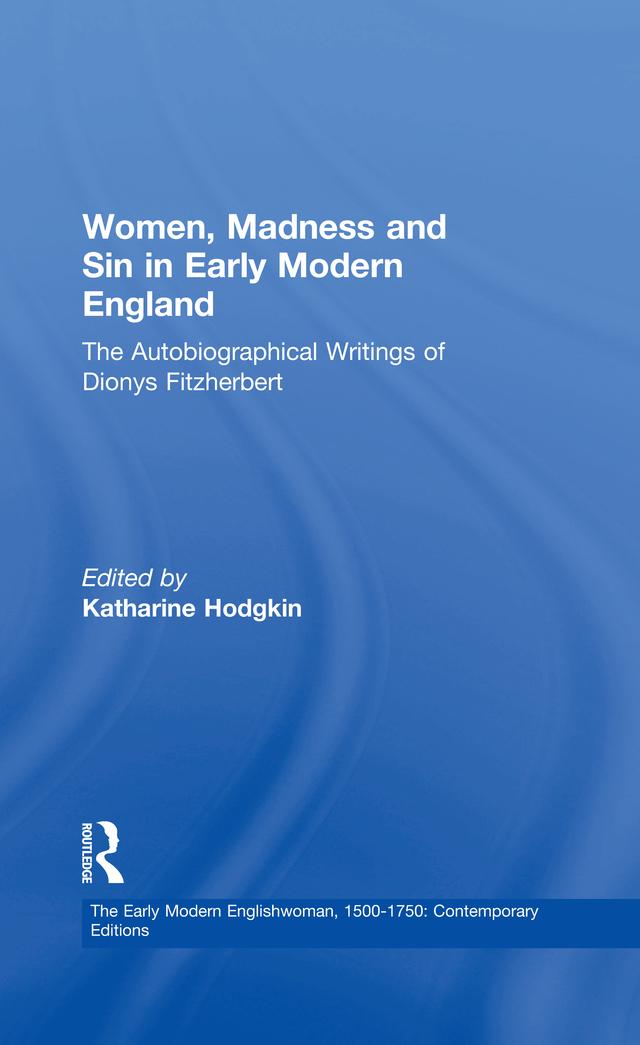 Women, Madness and Sin in Early Modern England by Katharine Hodgkin