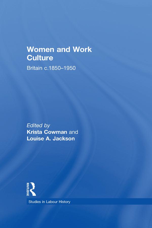 Women and Work Culture by Krista Cowman, Louise A. Jackson