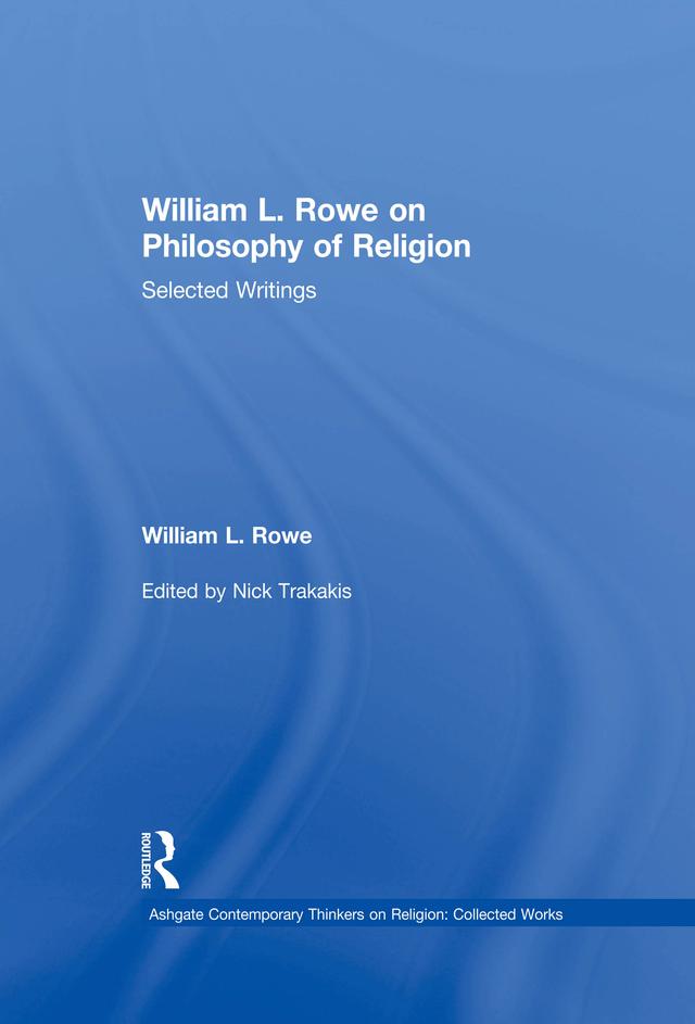 William L. Rowe on Philosophy of Religion by Nick Trakakis, William L. Rowe