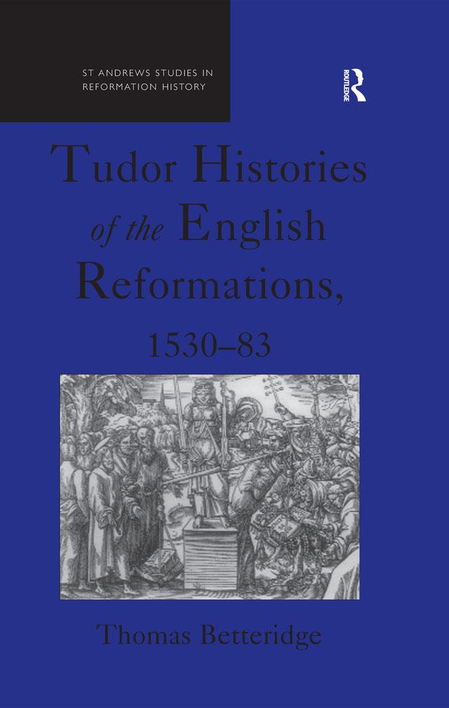 Tudor Histories of the English Reformations, 1530–83 by Thomas Betteridge