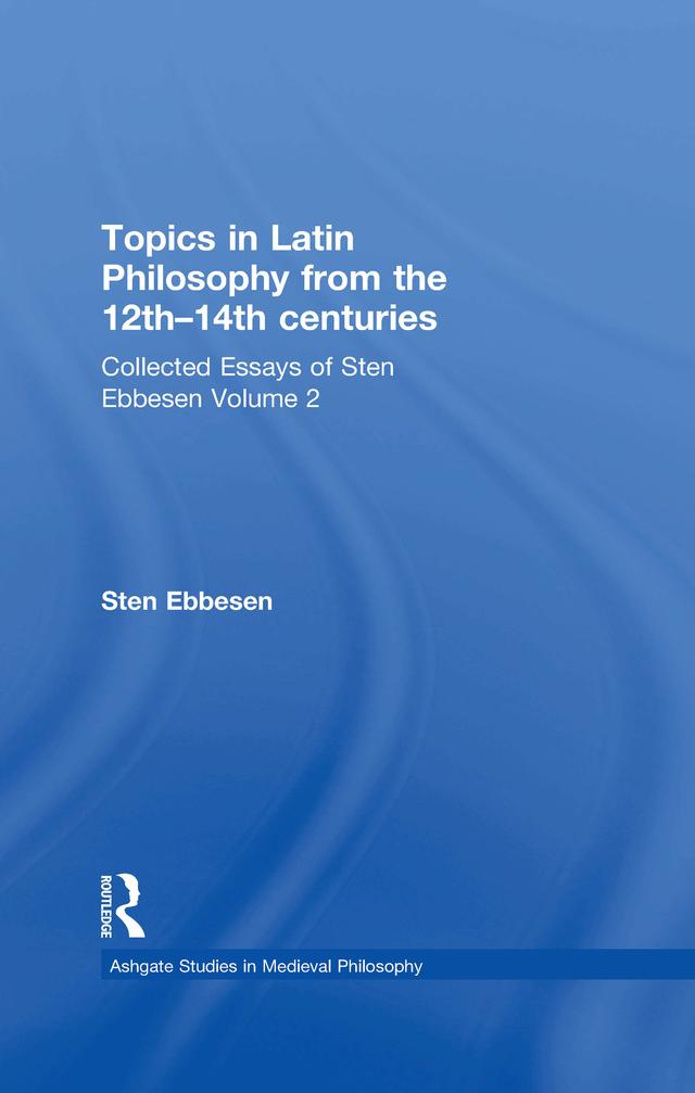 Topics in Latin Philosophy from the 12th–14th centuries by Sten Ebbesen