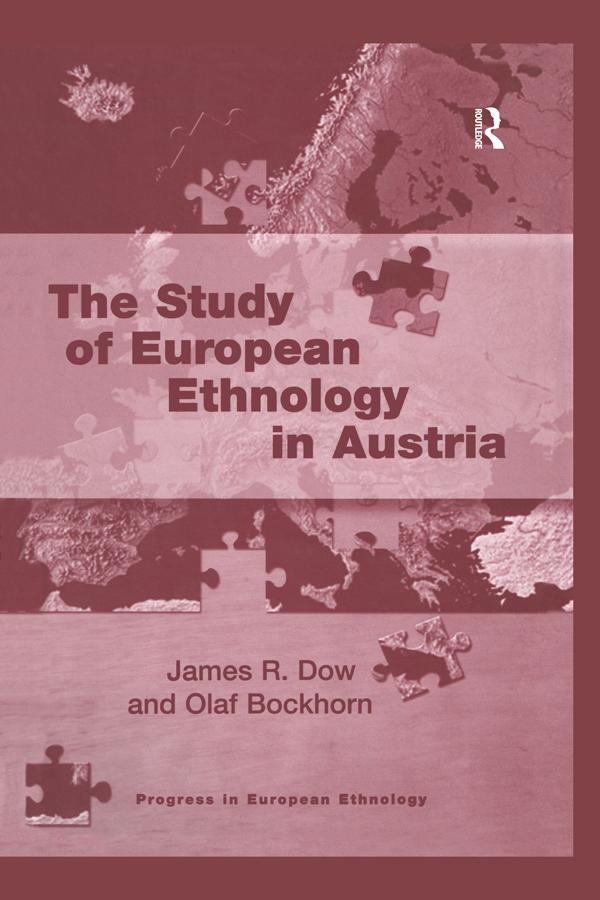 The Study of European Ethnology in Austria by James R. Dow, Olaf Bockhorn