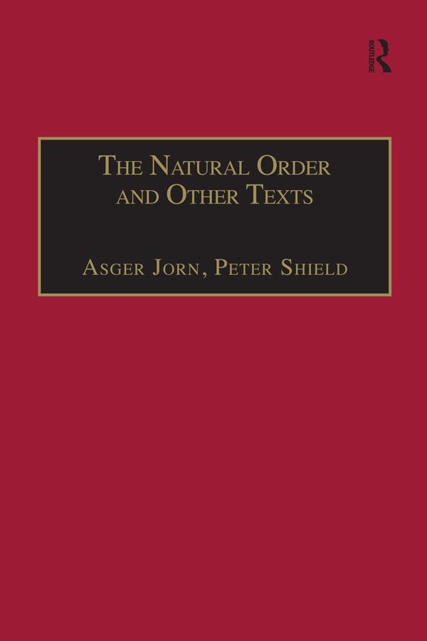 The Natural Order and Other Texts by Asger Jorn, Peter Shield