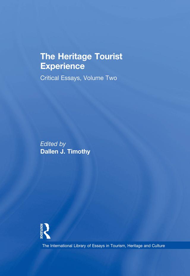 The Heritage Tourist Experience by Dallen J. Timothy