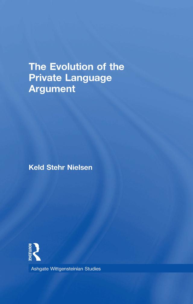 The Evolution of the Private Language Argument by Keld Stehr Nielsen