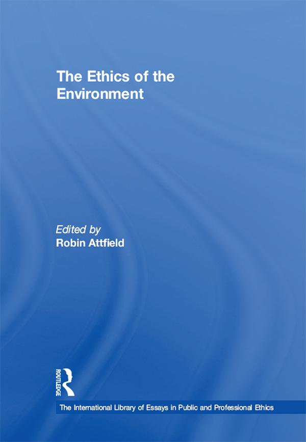 The Ethics of the Environment by Robin Attfield