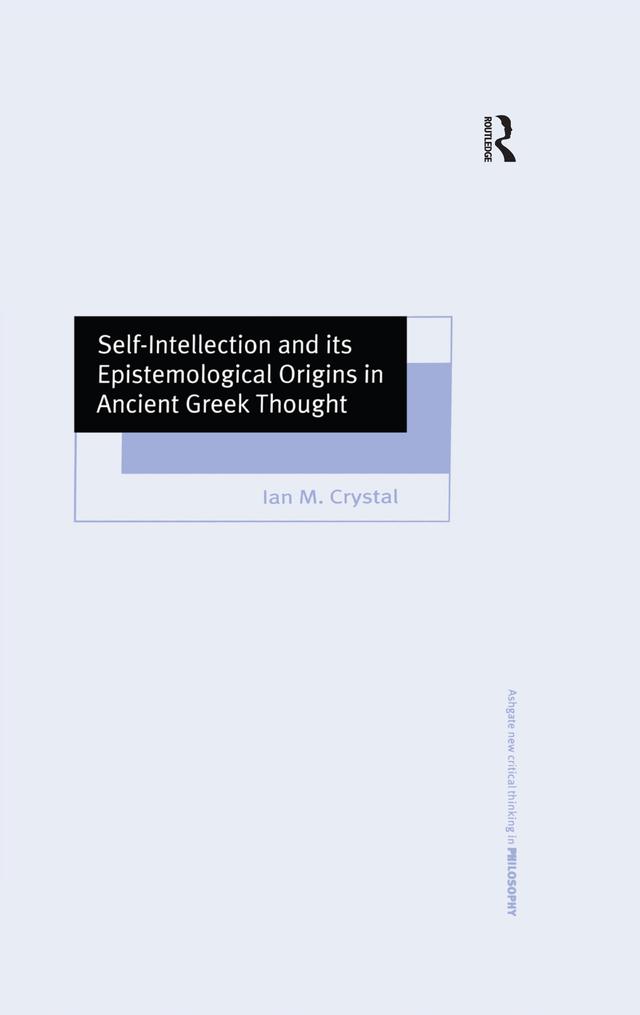 Self-Intellection and its Epistemological Origins in Ancient Greek Thought by Ian M. Crystal