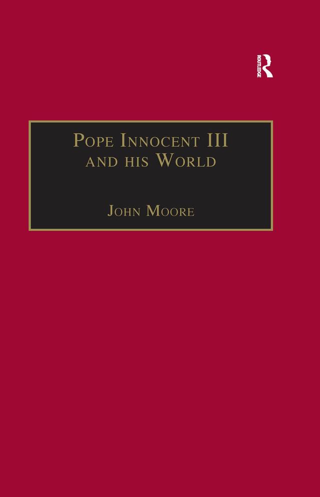 Pope Innocent III and his World by John Moore